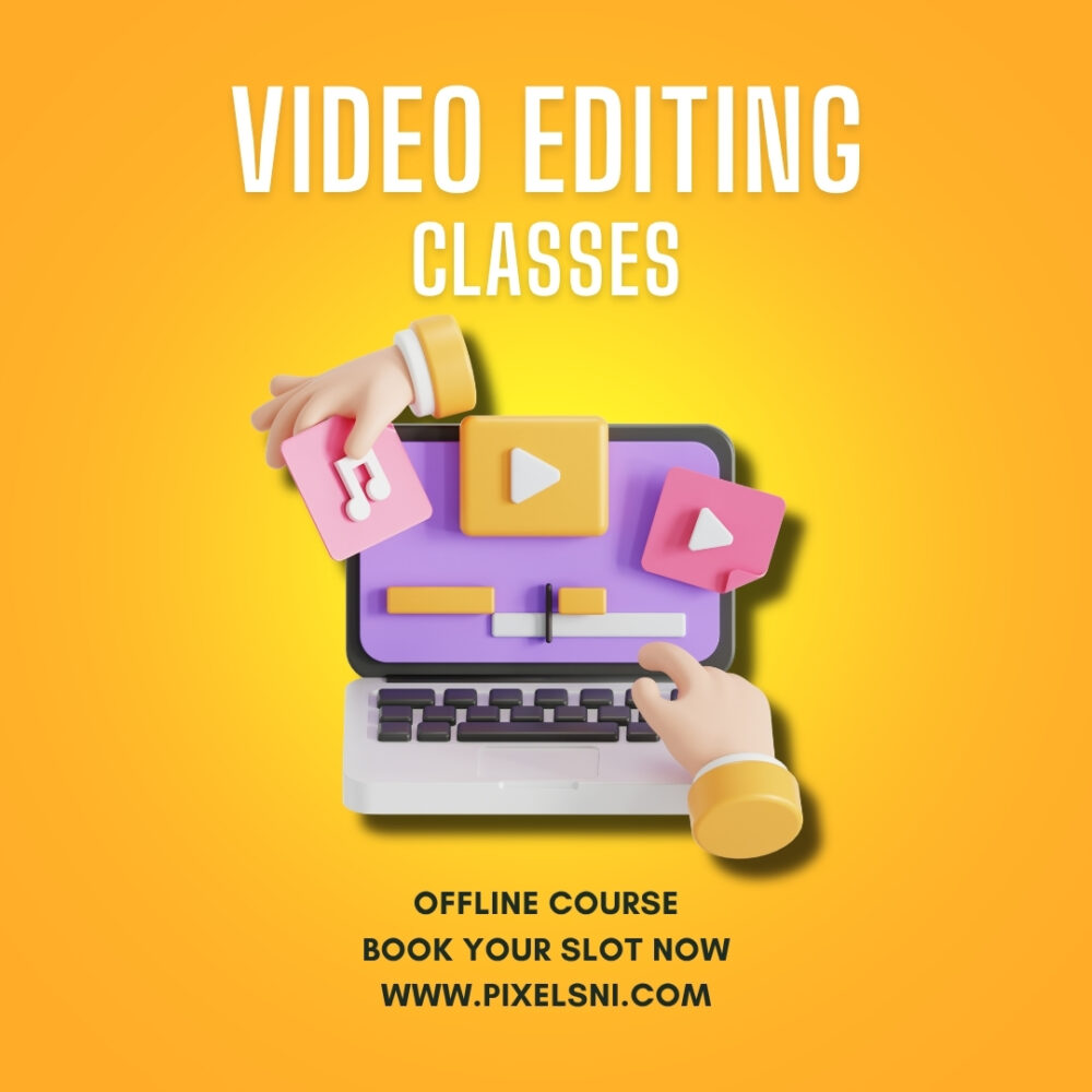 Video Editing Classes – Pixelsni Pvt. Ltd.